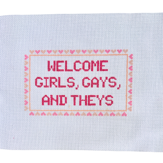 Welcome Girls, Gays, and Theys Needlepoint Canvas